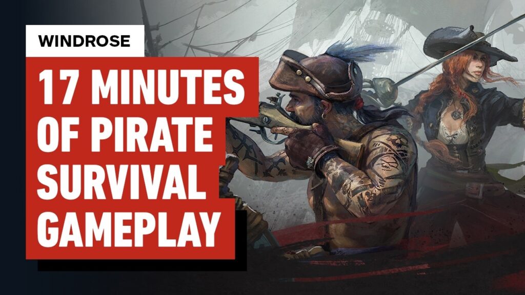 Yelzkizi windrose: 17 minutes of early access pirate-survival gameplay reveals open-world combat, ships, and co-op adventure